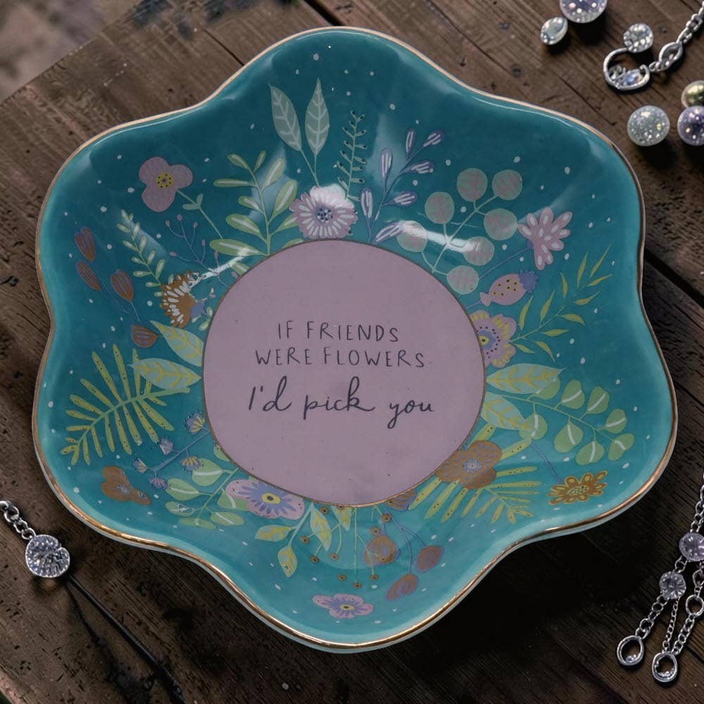 If Friends were Flowers, I'd Pick you Trinket Dish