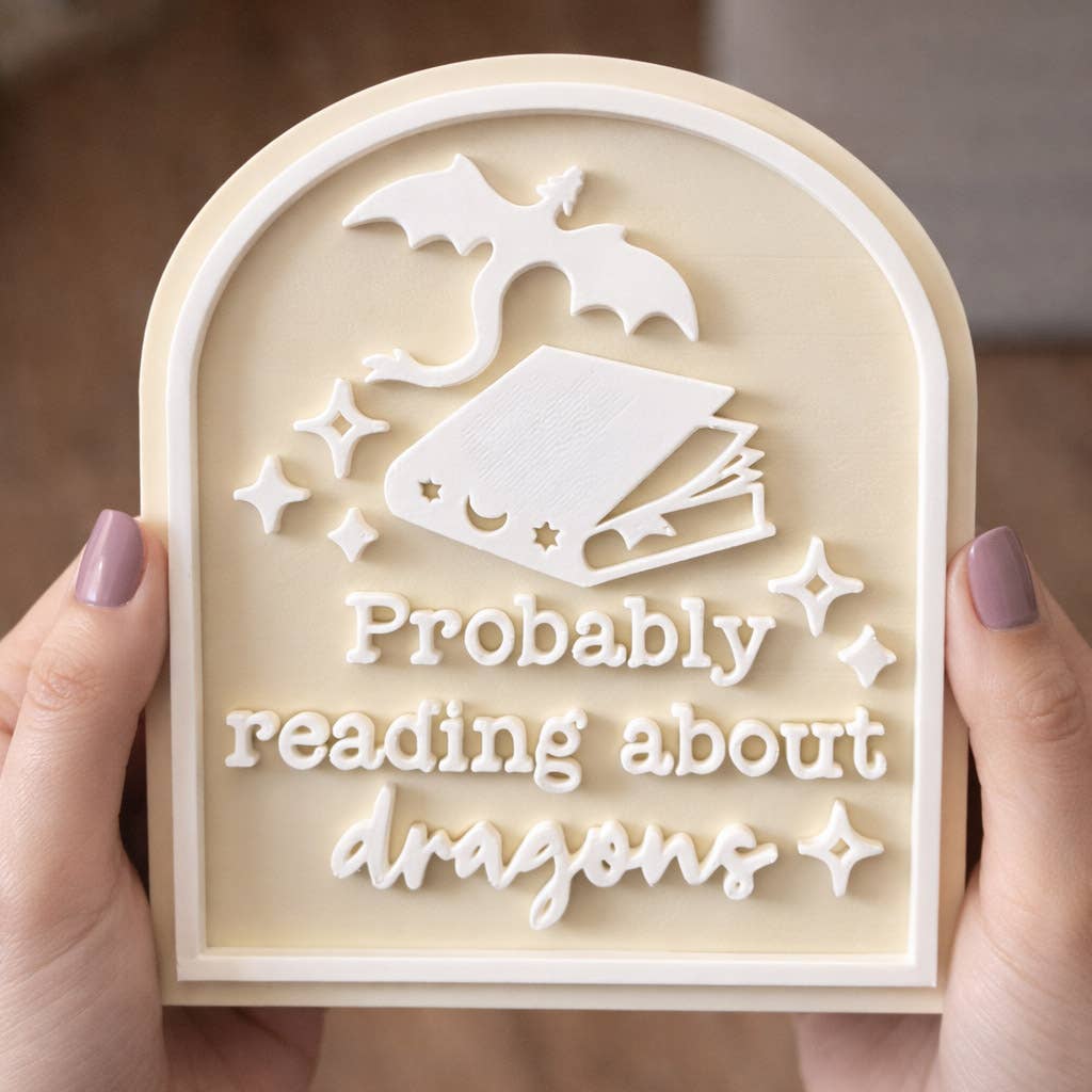 Probably Reading About Dragons Bookshelf Sign Decor